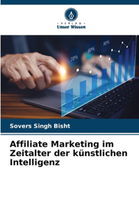 Affiliate Marketing im Zeitalter der künstlichen Intelligenz