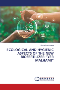 Ecological and Hygienic Aspects of the New Biofertilizer 