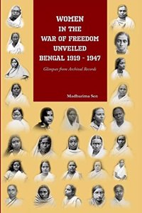 Women In The War Of Freedom Unveiled Bengal 1919-1947