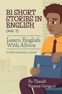 B1 Short Stories in English (Vol. 1), Learn English With Africa