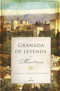 Granada de Leyenda: Historias y Leyendas de Granada