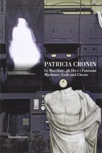 Patricia Cronin: Machines, Gods & Ghosts