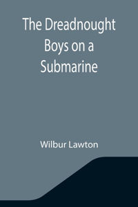 Dreadnought Boys on a Submarine