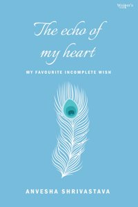 Poetry book The echo of my heart; My favourite incomplete wish
