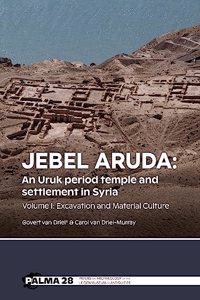 Jebel Aruda: An Uruk Period Temple and Settlement in Syria