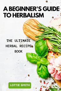 Beginner's Guide to Herbalism