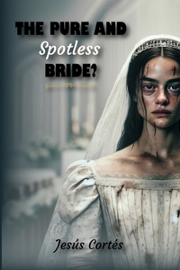 Pure and Spotless Bride?