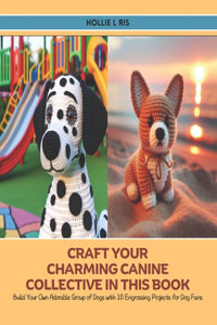 Craft Your Charming Canine Collective in this book
