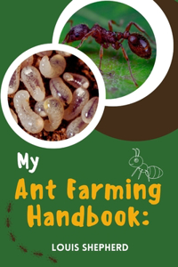 My Ant Farming Handbook