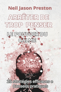 Arrete de Trop Penser
