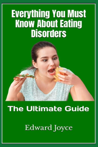 Everything You Must Know About Eating Disorders