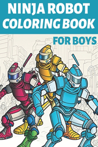Ninja Robot Coloring Book For Boys