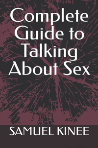 Complete Guide to Talking About Sex