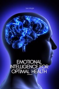 Emotional intelligence For Optimal Health