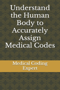 Understand the Human Body to Accurately Assign Medical Codes