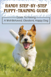 Handy Step-By-Step Puppy-Training Guide