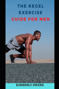 The Kegel Exercise Guide For Men