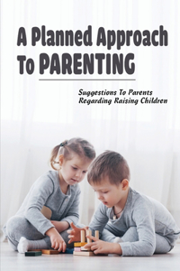 A Planned Approach To Parenting
