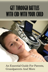 Get Through Battles With CHD With Your Child