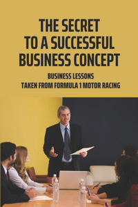 The Secret to A Successful Business Concept