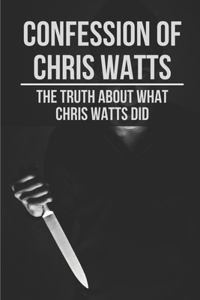 Confession Of Chris Watts