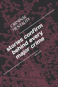 10 stories confirm behind every major crime (mentally controversy)