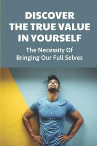 Discover The True Value In Yourself