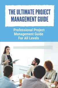 Ultimate Project Management Guide