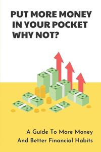 Put More Money In Your Pocket - Why Not?