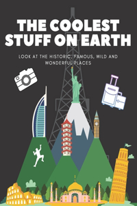 The Coolest Stuff on Earth