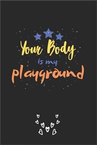 Your Body is my playground