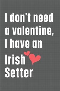 I don't need a valentine, I have an Irish Setter