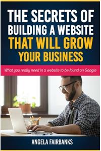 Secrets of Building a Website That Will Grow Your Business