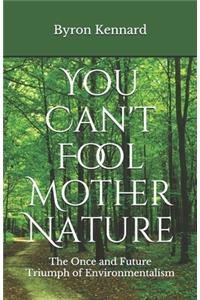 You Can't Fool Mother Nature