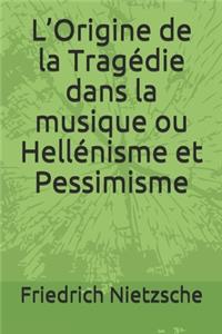 L'Origine de la Tragédie dans la musique ou Hellénisme et Pessimisme