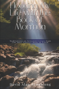 Flooding My Life with the Book of Mormon