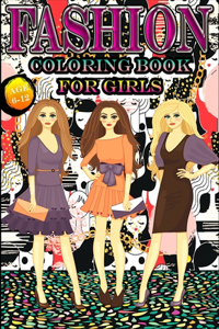 Fashion Coloring Book for Girls Age 6-12