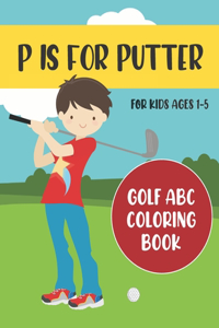 P is for Putter