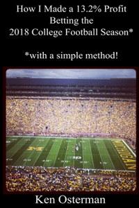 How I Made a 13.2% Profit Betting the 2018 College Football Season*