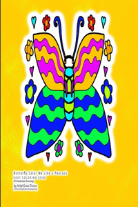 Butterfly Color Me Like a Peacock EASY COLORING BOOK 20 Handmade Drawings by Artist Grace Divine