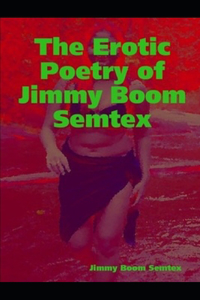 Erotic Poetry of Jimmy Boom Semtex
