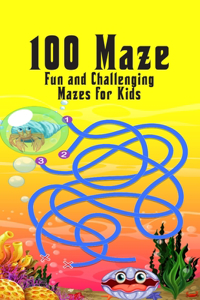 100 maze. Fun and Challenging Mazes for Kids