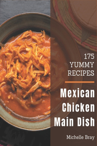 175 Yummy Mexican Chicken Main Dish Recipes