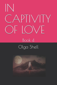 In Captivity of Love