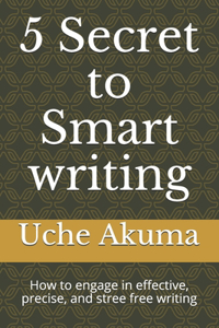 5 Secrets to Smart writing