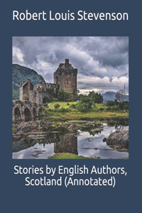 Stories by English Authors, Scotland (Annotated)