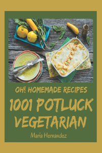 Oh! 1001 Homemade Potluck Vegetarian Recipes