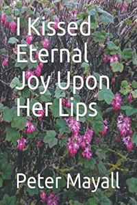 I Kissed Eternal Joy Upon Her Lips