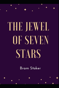 The Jewel of Seven Stars Bram Stoker [Annotated]