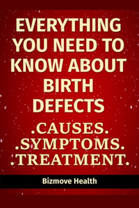 Everything you need to know about Birth Defects